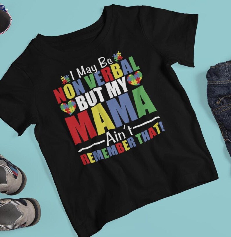 I May Be Non Verbal But My Mama Isn't