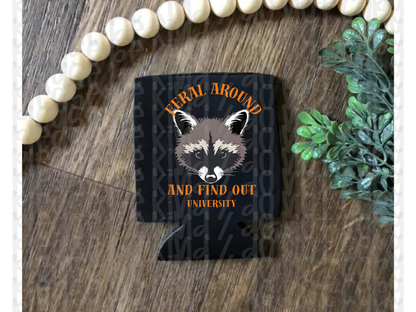 Feral Around & Find Out Koozie