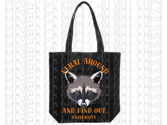 Feral Around & Find Out Tote Bag