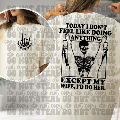 Today I Don't Feel Like Doing Anything Besides My Wife
