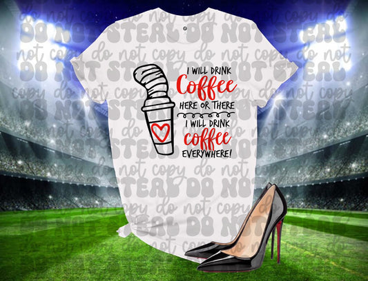 I Will Drink My Coffee Here Or There