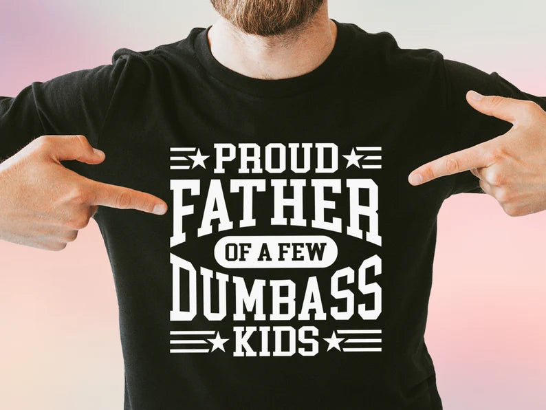 Proud (name) Of A Few Dumbass Kids