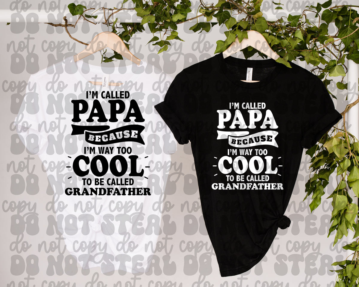 I'm Called Papa Because I'm Way Too Cool